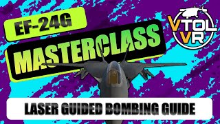 VTOL VR  EF24G Masterclass  Laser Guided Bombs [upl. by Adneral633]