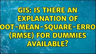 GIS Is there an explanation of RootMeanSquareError RMSE for Dummies available [upl. by Pricilla]