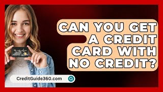 Can You Get A Credit Card With No Credit  CreditGuide360com [upl. by Atteuqal]