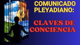 COMUNICADO PLEYADIAN CLAVES DE CONCIENCIA [upl. by Kaufman]