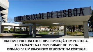 RACISMO PRECONCEITO E DISCRIMINAÃ‡ÃƒO EM PORTUGAL E O CARTAZ NA UNIVERSIDADE DE LISBOA [upl. by Downs]