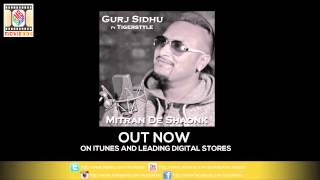 MITRAN DE SHAONK  FULL AUDIO SONG  GURJ SIDHU FT TIGERSTYLE [upl. by Jerrol]