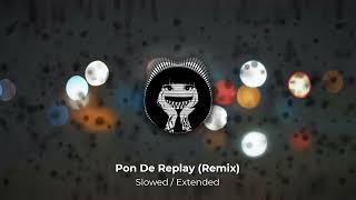 Pon De Replay Remix  SlowedExtended [upl. by Janaya557]