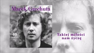 Marek Grechuta  Takiej miłości nam życzę Official Audio [upl. by Nicolle]