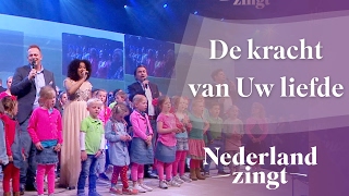 Nederland Zingt Dag 2017 De kracht van Uw liefde [upl. by O'Meara]