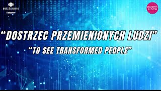 Dostrzec przemienionych ludzi  To see transformed people [upl. by Ominorej935]