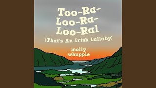 TooRaLooRaLooRal Thats An Irish Lullaby [upl. by Elwee404]