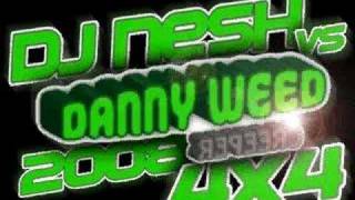 DJ Nesh Vs Danny Weed  Creeper Remix 4x4 [upl. by Molohs]