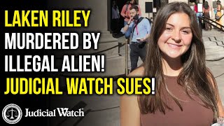 Laken Riley MURDERED by Illegal Alien Judicial Watch Sues [upl. by Templia396]