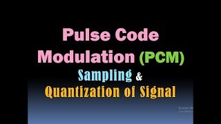 Pulse Code Modulation PCM Sampling and Quantization of Signal HD [upl. by Jae328]