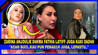 ZARINA ANJOULIE D4KWA FATHIA LATIFF Juga KAKI DAD4H quotAcah SUCI Kau Pun PENAG1H Juga Lepastuquot [upl. by Kahlil]