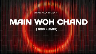 Main Woh Chand  Slowed  Reverb  Lyrics Darshan Raval  Sirsali Aala  Textaudio Lyrics [upl. by Hizar143]