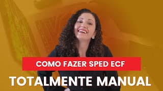 COMO FAZER SPED ECF DE FORMA TOTALMENTE MANUAL [upl. by Aisiat]