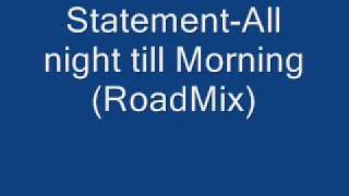 Statement All Night Till Morning RoadMix [upl. by Fayre]