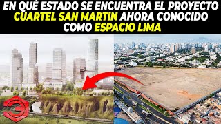 En qué Estado se Encuentra el Proyecto Cuartel San Martin Ahora Conocido como Espacio Lima [upl. by Lenard]