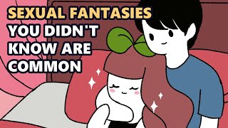 Sexual Fantasies You Didnt Know Are Common [upl. by Iek]