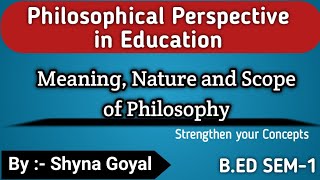 Meaning nature and scope of PhilosophyBed Sem1 notes Philosophical perspective in Education [upl. by Artenek]