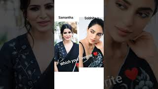 Samantha and sobhita which your favorite actresscommentviralytshorts trendingshortsfeed [upl. by Enyawad]