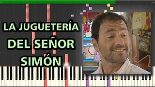 La Juguetería del Señor Simón Los Simuladores  Synthesia Piano 🎵 [upl. by Munson]