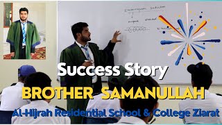 Success Story  Brother Samanullah  AlHijrah College Ziarat [upl. by Bentley]