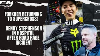 Forkner Returning To Supercross Denny Stephensen Hospitalized After Road Rage Incident And More [upl. by Tnarud]