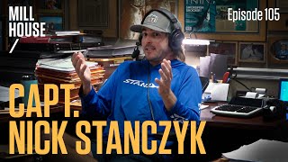 Capt Nick Stanczyk  Mill House Podcast  Episode 105 [upl. by Eugirne]