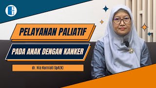 PELAYANAN PALIATIF PADA KANKER ANAK [upl. by Rehpotsirhcnhoj]