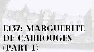 E137 Marguerite de Carrouges part I [upl. by Airdnola]