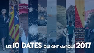 International  les 10 dates qui ont marqué 2017 [upl. by Nedloh]