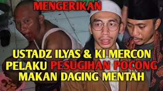 MAKAN DAGING MENTAH DUKUN SUMANTO JADI GANAS SETELAH MATI SURI UST ILYAS DAN KI MERCON CEGAH [upl. by Ekeiram]