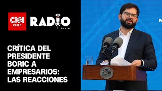 Reacciones tras crítica del presidente Boric a grandes empresarios Acusó un “pesimismo ideológico” [upl. by Ahteral]