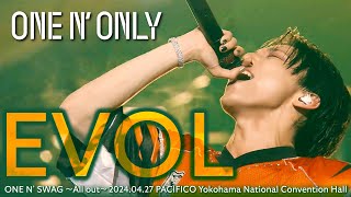 ONE N’ ONLY ／ ”EVOL” ONE N’ SWAG 〜All out～パシフィコ横浜 [upl. by Krista]