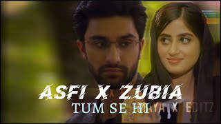 Asfi x Zubia  ft Tum se hi  Maya x Editz [upl. by Joya]