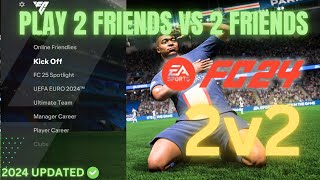 How to Play 2 Friends vs 2 Friends in FIFA 24  Full Guide [upl. by Latricia]