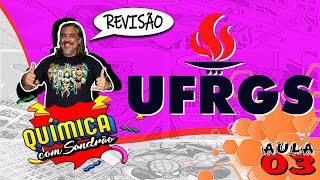 REVISÃO UFRGS  QUÍMICA AULA 03 [upl. by Arihsa946]