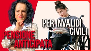 PENSIONE ANTICIPATA PER INVALIDITÀ CIVILE I REQUISITI [upl. by Notyep]