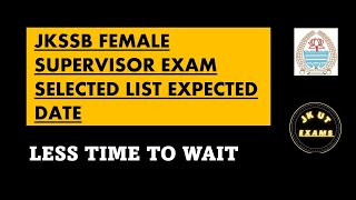 JKSSB FEMALE SUPERVISOR EXAM FINAL SELECTED LIST EXPECTED DATE [upl. by Halverson]