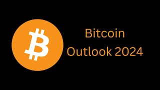 Bitcoin  Outlook 2024 [upl. by Weide306]