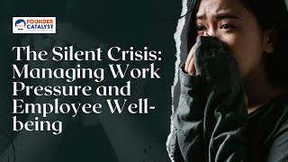 The Silent Crisis Managing Work Pressure and Employee Wellbeing [upl. by Ponce343]