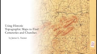 Using Historic Topographic Maps to Find Cemeteries and Churches  James Tanner 5 May 2024 [upl. by Pillihpnhoj]