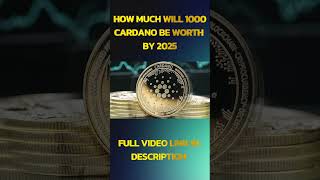 How Much Will 1000 Cardano Be Worth By 2025 [upl. by Relyt]