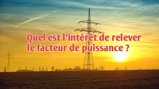 Quel est lintérêt de relever le facteur de puissance [upl. by Neelik]