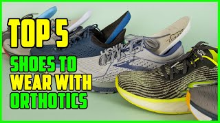 TOP 5 Best Shoes To Wear With Orthotics 2023 [upl. by Sirtaeb]