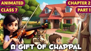 A Gift of Chappals  Class 7  Chapter 2  part 1  हिंदी में  animated video 2023 [upl. by Onilegna]