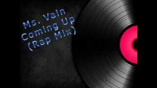 Ms Vain  Coming Up Rap Mix [upl. by Corrine]