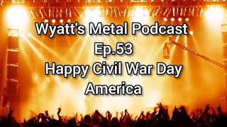 I Couldnt Think Of A Title  Wyatts Metal Podcast Ep 53 [upl. by Atilrahc]