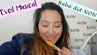 EVEIL MUSICAL  BÉBÉ QUI DIT NON NON NON  vlog de maman [upl. by Inaniel]