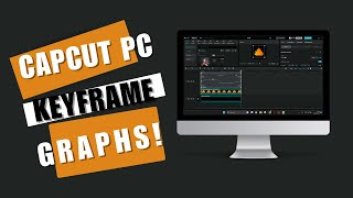 CapCut PC Keyframe Graphs How Can You Easily Use the Keyframe Graphs on the CapCut PC [upl. by Tterej]