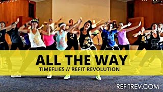 quotALL THE WAYquot  Timeflies  Dance Fitness  REFIT® Revolution [upl. by Varuag]