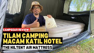 Campgear Review THE HILTENT AIR MATTRESS  Tilam camping macam katil hotel mykhalishjourney [upl. by Nnaear]